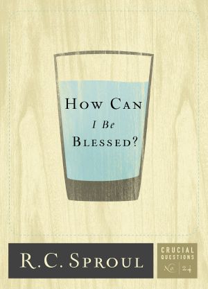 [Crucial Questions 24] • How Can I Be Blessed?